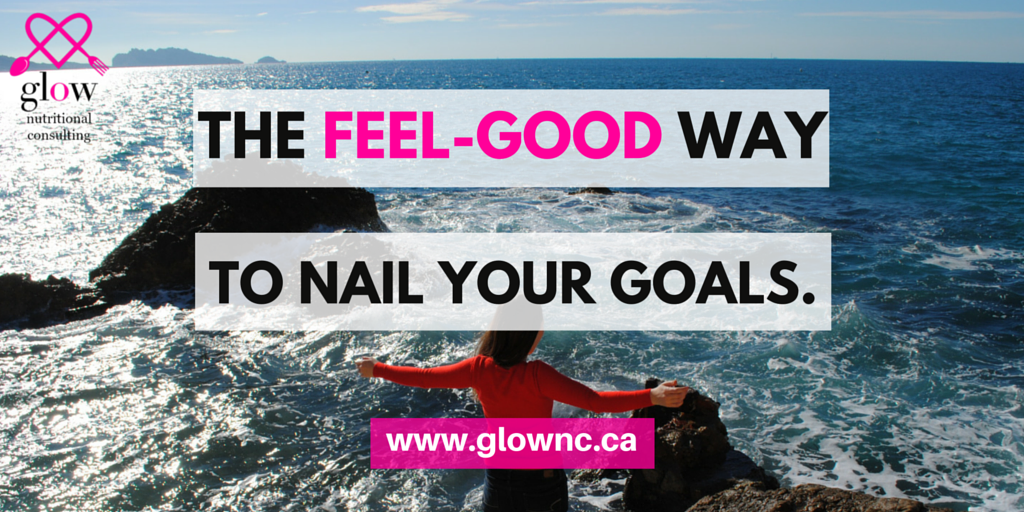 The Feel-Good Way To Nail Your Goals