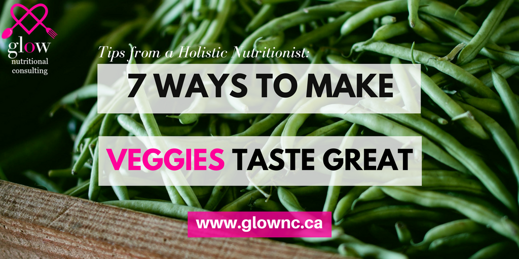 7 Ways to Make Veggies Taste Great